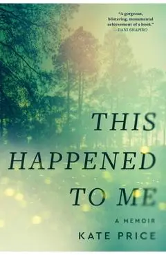 This Happened to Me: A Memoir - Kate Price