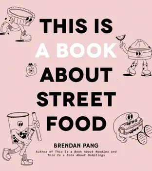 This Is a Book About Street Food, Hardback/Brendan Pang