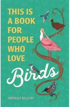 This Is a Book for People Who Love Birds - Danielle Belleny