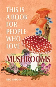 This Is a Book for People Who Love Mushrooms, Hardback/***