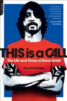 This Is a Call: The Life and Times of Dave Grohl, Paperback/Paul Brannigan