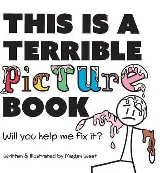 This is a Terrible Picture Book - Will You Help Me Fix It?: Will You Help Me Fix It?, Hardcover/West