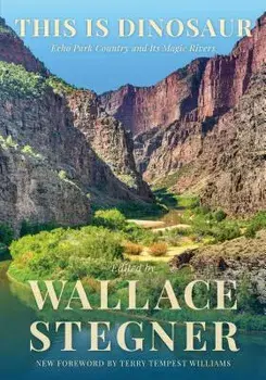 This Is Dinosaur: Echo Park Country and Its Magic Rivers, Paperback/Wallace Stegner