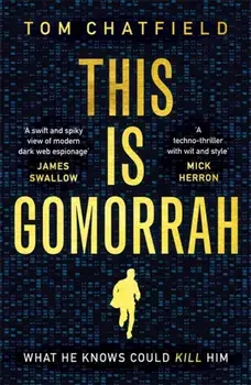 This is Gomorrah. the dark web threatens one innocent man, Paperback/Tom Chatfield