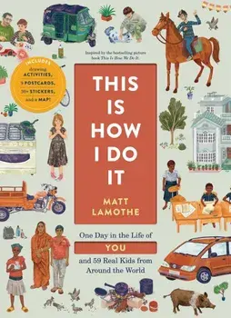 This Is How I Do It: One Day in the Life of You and 59 Real Kids from Around the World, Paperback/Matt Lamothe