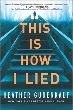 This Is How I Lied, Paperback/Heather Gudenkauf