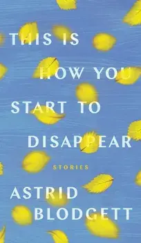 This Is How You Start to Disappear, Paperback/Astrid Blodgett