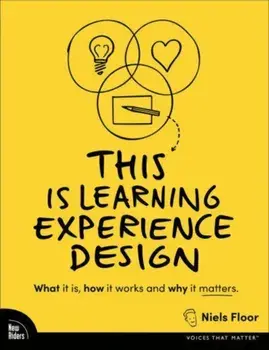 This is Learning Experience Design. What it is, how it works, and why it matters., Paperback/***