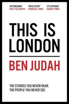 This Is London: Life and Death in the World City, Paperback/Ben Judah