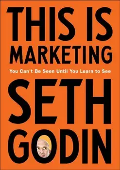 This Is Marketing. You Can't Be Seen Until You Learn to See, Paperback/Seth Godin
