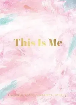 This Is Me. A Mindful, Autobiographical Journal, Hardback/Helen Stephens