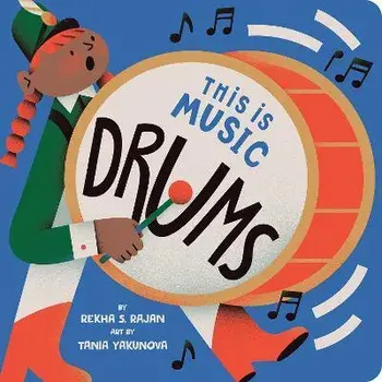 This Is Music: Drums, Board Books/Rekha S. Rajan
