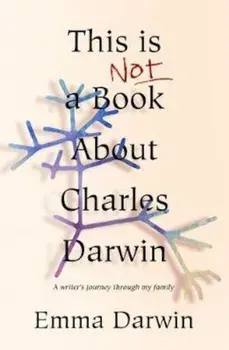 This is Not a Book About Charles Darwin/Emma Darwin