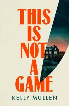 This Is Not a Game, Hardback/Kelly Mullen