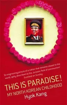 This Is Paradise!. My North Korean Childhood, Paperback/Hyok Kang