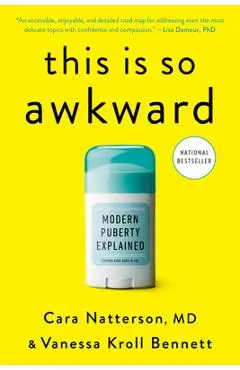 This Is So Awkward: Modern Puberty Explained - Cara Natterson