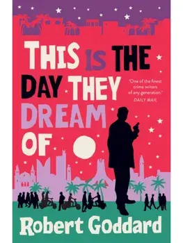 This is the Day They Dream Of, Hardback/Robert Goddard