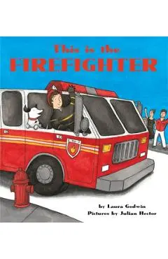 This Is the Firefighter - Laura Godwin