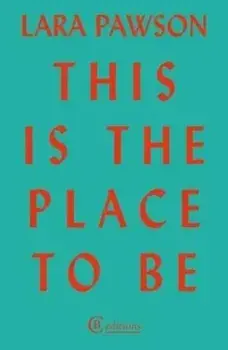 This is the Place to Be, Paperback/Lara Pawson