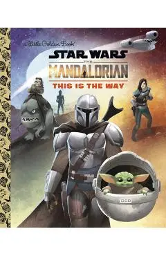 This Is the Way (Star Wars: The Mandalorian) - Golden Books