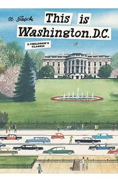 This Is Washington, D.C.: A Children's Classic - Miroslav Sasek