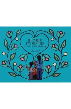This Is What I've Been Told / MII Yi Gaa-Bi-Wiindmaagooyaan - Juliana Armstrong