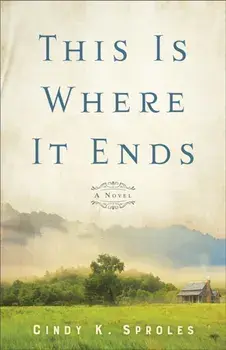 This Is Where It Ends - A Novel, Paperback/Cindy K. Sproles
