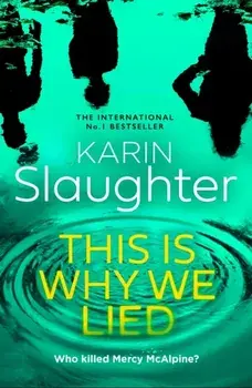 This is Why We Lied, Hardback/Karin Slaughter