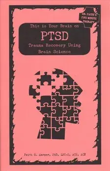 This Is Your Brain on Ptsd: Trauma Recovery Using Brain Science, Paperback/Acs Acn, Faith Harper Phd Lpc-S