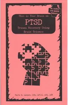 This Is Your Brain on Ptsd: Trauma Recovery Using Brain Science - Acs Acn Harper Phd Lpc-s