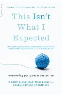 This Isn't What I Expected: Overcoming Postpartum Depression - Karen R. Kleiman
