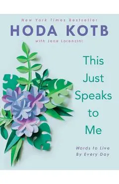 This Just Speaks to Me: Words to Live by Every Day - Hoda Kotb