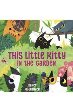 This Little Kitty in the Garden - Karen Obuhanych