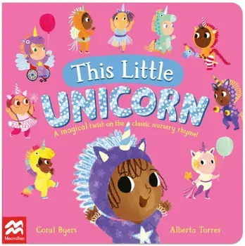 This Little Unicorn. A Magical Twist on the Classic Nursery Rhyme!, Board book/Coral Byers