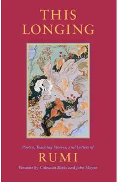 This Longing: Poetry, Teaching Stories, and Letters of Rumi - Jalalu'l-din Rumi