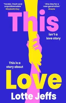 This Love. 'The new One Day' The Sunday Times Style, Paperback/Lotte Jeffs