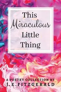 This Miraculous Little Thing, Paperback/J. E. Fitzgerald