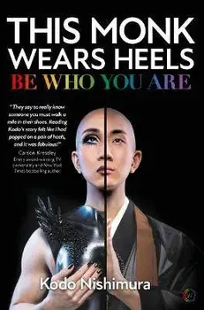 This Monk Wears Heels. Be Who You Are, 0 New edition, Hardback/Kodo Nishimura