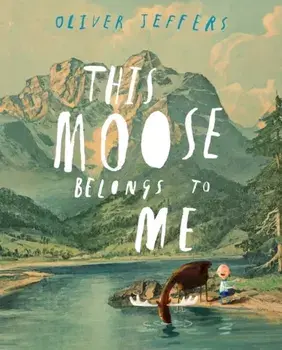 This Moose Belongs to Me, Hardback/Oliver Jeffers