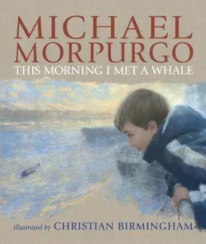 This Morning I Met a Whale, Paperback/Michael Morpurgo