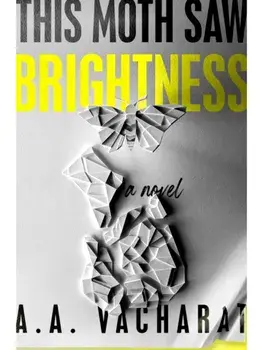 This Moth Saw Brightness, Hardback/A. A. Vacharat
