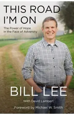 This Road I'm on: The Power of Hope in the Face of Adversity - Bill Lee