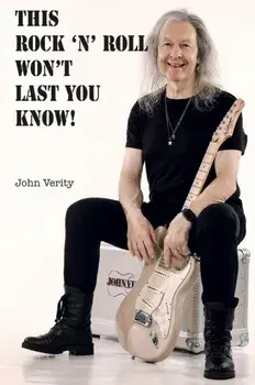 This Rock 'n' Roll Won't Last You Know!, Paperback/John Verity