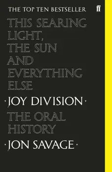 This Searing Light, the Sun and Everything Else, Paperback/Jon Savage