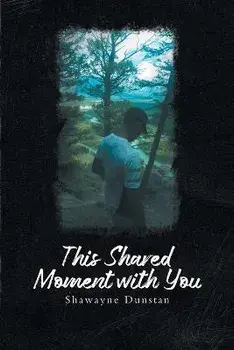 This Shared Moment with You, Paperback/Shawayne Dunstan