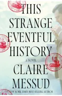 This Strange Eventful History - Claire Messud