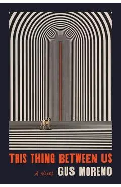 This Thing Between Us - Gus Moreno