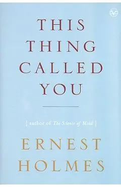 This Thing Called You - Ernest Holmes