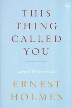 This Thing Called You, Paperback/Ernest Holmes