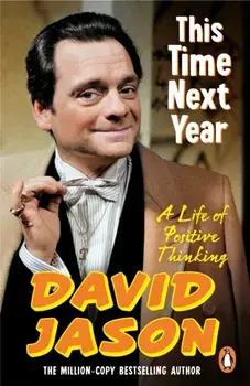 This Time Next Year. A Life Of Positive Thinking, Paperback/David Jason